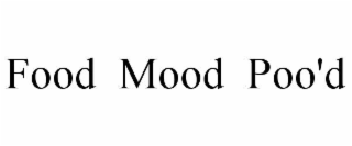 food  mood  poo'd