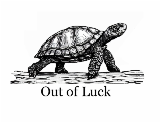 out of luck
