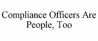 compliance officers are people, too