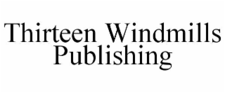 thirteen windmills publishing