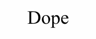 dope