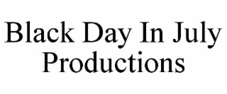 black day in july productions