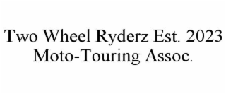 two wheel ryderz est. 2023 moto-touring assoc.