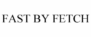 fast by fetch