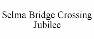 selma bridge crossing jubilee