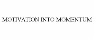 motivation into momentum