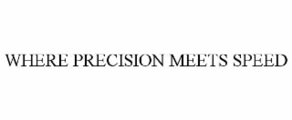 where precision meets speed