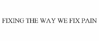 fixing the way we fix pain