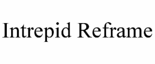intrepid reframe