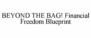 beyond the bag! financial freedom blueprint