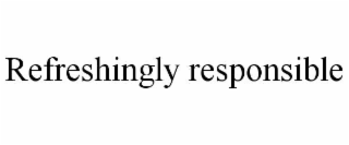 refreshingly responsible