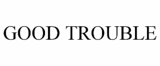 good trouble
