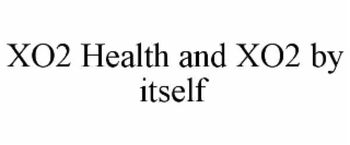 xo2 health and xo2 by itself