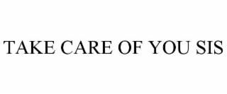 take care of you sis