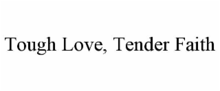 tough love, tender faith
