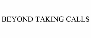 beyond taking calls