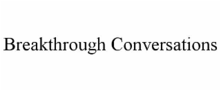 breakthrough conversations