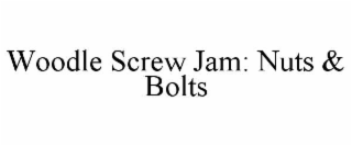 woodle screw jam: nuts & bolts