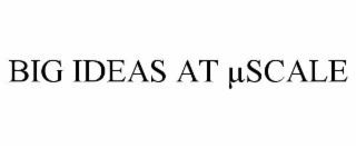 big ideas at Μscale