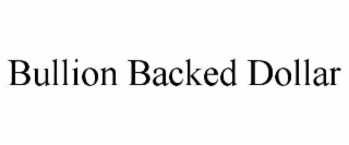 bullion backed dollar