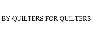 by quilters for quilters