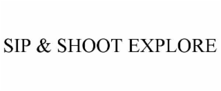sip & shoot explore