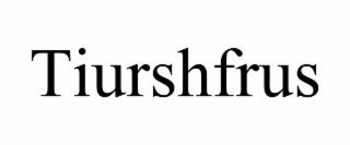 tiurshfrus