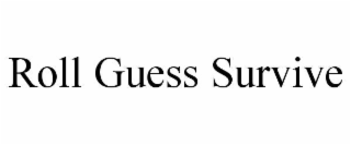 roll guess survive