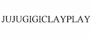 jujugigiclayplay
