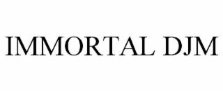 immortal djm