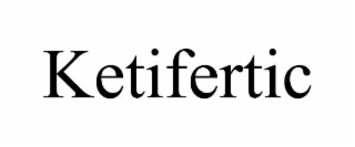 ketifertic