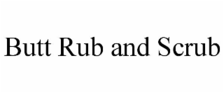 butt rub and scrub