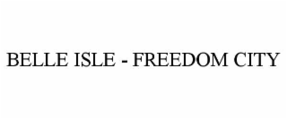 belle isle - freedom city