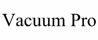 vacuum pro