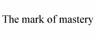 the mark of mastery