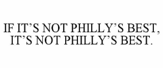 if it’s not philly’s best, it’s not philly’s best.
