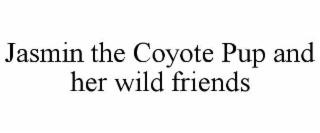 jasmin the coyote pup and her wild friends