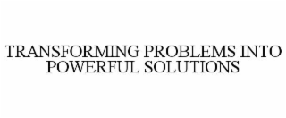 transforming problems into powerful solutions