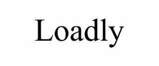 loadly
