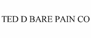 ted d bare pain co