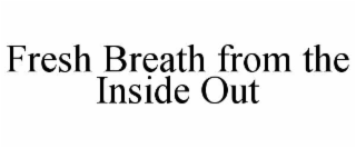 fresh breath from the inside out