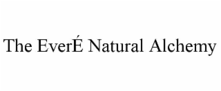 the everÉ natural alchemy