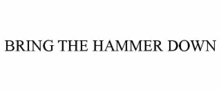 bring the hammer down