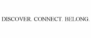discover. connect. belong.