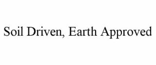 soil driven, earth approved