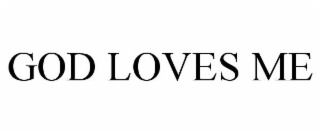 god loves me