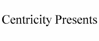 centricity presents