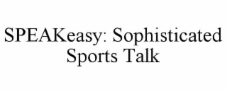 speakeasy: sophisticated sports talk