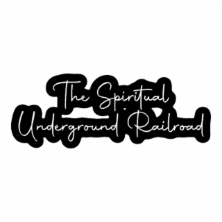 the spiritual underground railroad