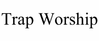 trap worship